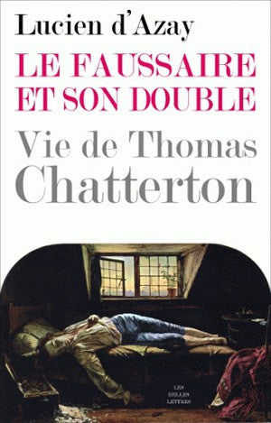 Le faussaire et son double : vie de Thomas Chatterton book