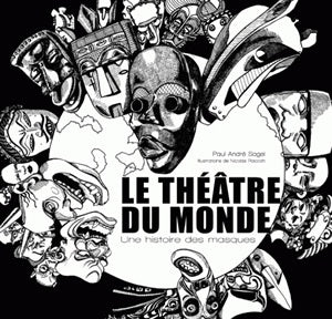 Le théâtre du monde : une histoire des masques Social Sciences