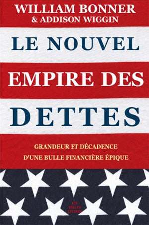Le nouvel empire des dettes : grandeur et décadence d'une bulle financière épique Essays & Short Stories