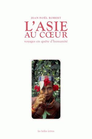 L'Asie au cœur : voyages en quête d'humanité Social Sciences