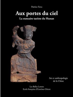 Aux portes du ciel : la statuaire taoïste du Hunan : art et anthropologie de la Chine Social Sciences