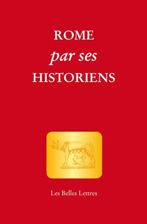 Rome par ses historiens : la véritable histoire de Rome racontée par les historiens grecs et latins book