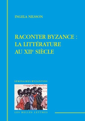 Raconter Byzance : la littérature du XIIe siècle book