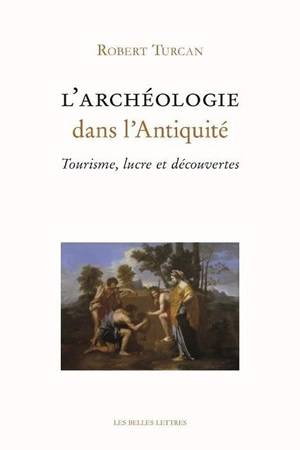 L'archéologie dans l'Antiquité : tourisme, lucre et découvertes book