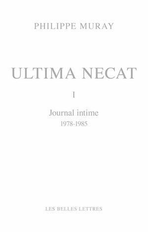Ultima necat. Vol. 1. Journal intime (1978-1985) Essays & Short Stories