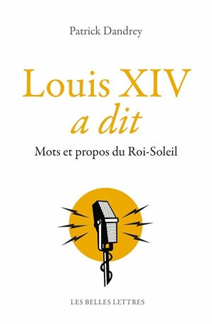 Louis XIV a dit : mots et propos du Roi-Soleil Social Sciences