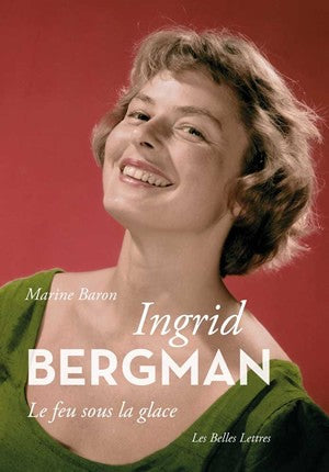 Ingrid Bergman : le feu sous la glace Social Sciences
