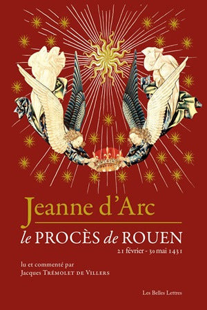 Jeanne d'Arc : le procès de Rouen, 21 février 1431-30 mai 1431 Politics & History