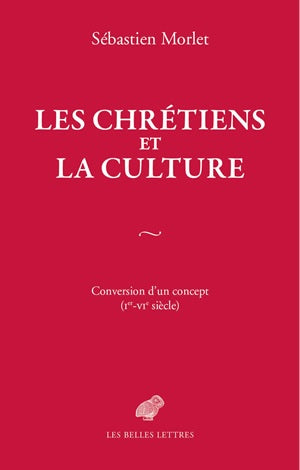 Les chrétiens et la culture : conversion d'un concept (Ier-VIe siècle) Social Sciences