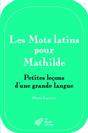 Les mots latins pour Mathilde : petites leçons d'une grande langue Social Sciences