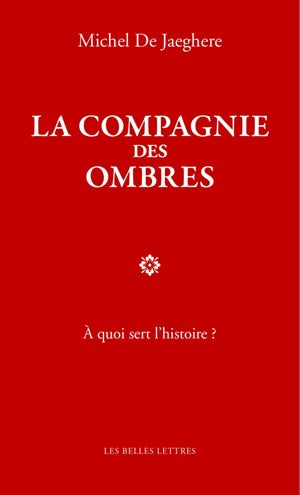 La compagnie des ombres : à quoi sert l'histoire ? Philosophy