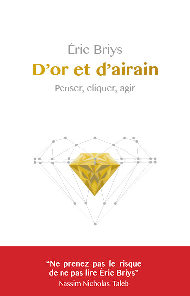 D'or et d'airain : penser, cliquer, agir book
