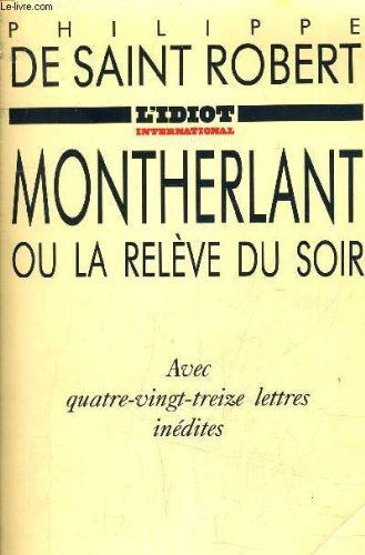 Montherlant ou la Relève du soir : avec quatre-vingt-treize lettres inédites Books