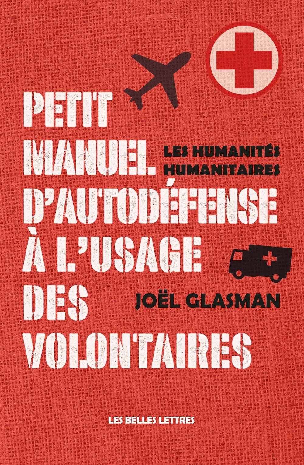 Petit Manuel d'Auto-Defense a l'Usage Des Volontaires: Humanites Humanitaires Books