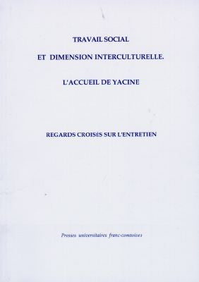 Travail social et dimension interculturelle : l'accueil de Yacine : regards croisés sur l'entretien Books