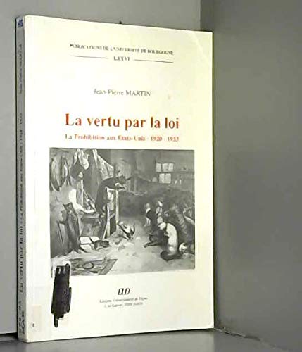 La vertu par la loi : la prohibition aux Etats-Unis, 1920-1933 Politics & History