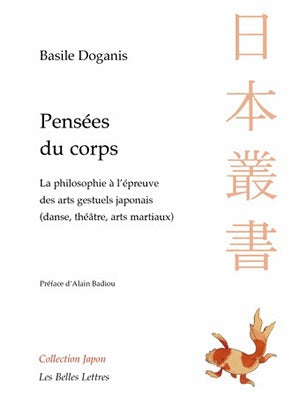 Pensées du corps : la philosophie à l'épreuve des arts gestuels japonais (danse, théâtre, arts martiaux) Philosophy