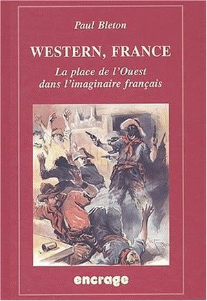 Western, France : la place de l'Ouest dans l'imaginaire français Social Sciences