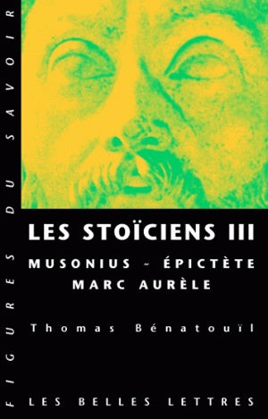 Les stoïciens. Vol. 3. Musonius, Epictète, Marc Aurèle book