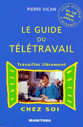 LE GUIDE DU TELETRAVAIL: Travailler librement chez soi book