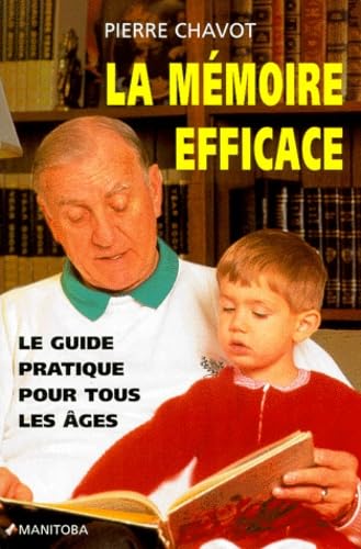La Memoire Efficace. Le Guide Pratique Pour Tous Les Ages book