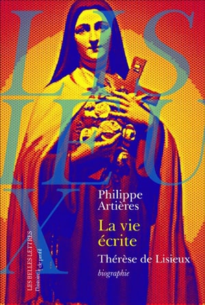 La vie écrite : Thérèse de Lisieux book