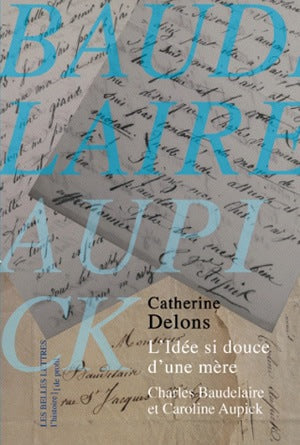 L'idée si douce d'une mère : Charles Baudelaire et Caroline Aupick General education