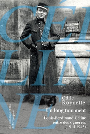 Un long tourment : Louis-Ferdinand Céline entre deux guerres, 1914-1945 Social Sciences