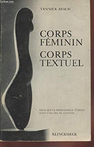 Corps féminin, corps textuel : Essai sur le personnage féminin dans l'oeuvre de Colette book