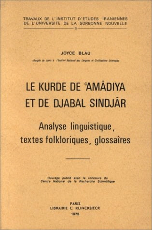 Le Kurde des Amadiya et de Djabal Sindjaa : Analyse linguistique, textes folkloriques, glossaires Social Sciences