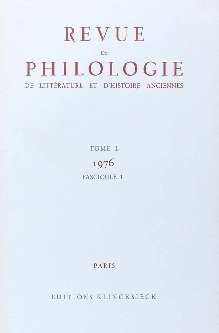 Revue De Philologie, De Litterature Et D'histoire Anciennes 1976: Fascicule 1 book