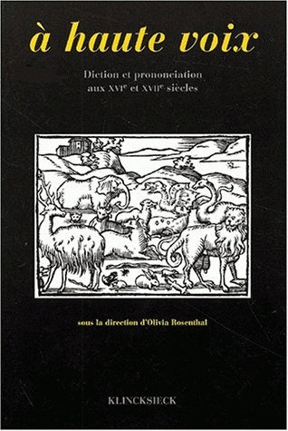 A haute voix : diction et prononciation aux XVIe et XVIIe siècles : actes du colloque de Rennes, 17-18 juin 1996 book