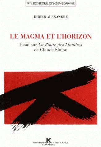 Le magma et l'horizon : essai sur La route des Flandres, de Claude Simon Social Sciences