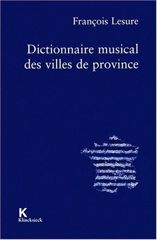 Dictionnaire musical des villes de province Social Sciences
