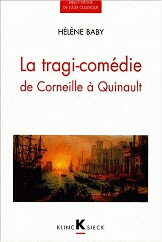 La tragi-comédie : de Corneille à Quinault book