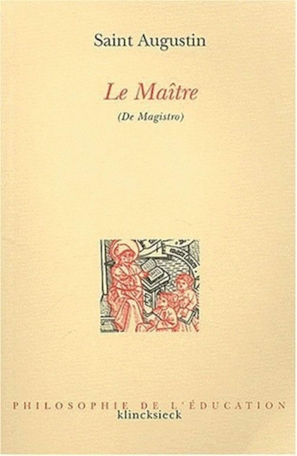 Le Maitre / De Magistro: 2ème édition (Philosophie De L'education) Philosophy