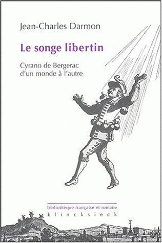 Le songe libertin : Cyrano de Bergerac d'un monde à l'autre Contemporary literature