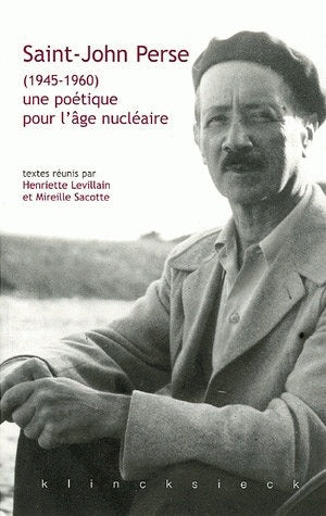 Saint-John Perse (1945-1960) : une poétique pour l'âge nucléaire Poetry