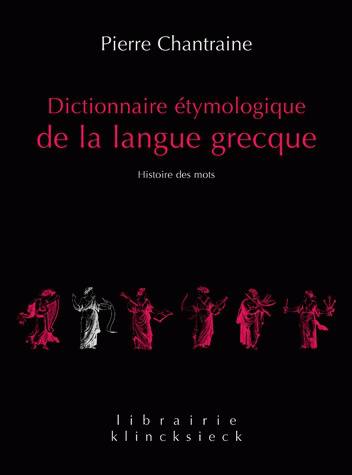 Dictionnaire étymologique de la langue grecque : histoire des mots book