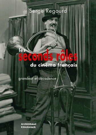 Les seconds rôles du cinéma français : grandeur et décadence Contemporary literature