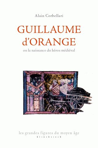 Guillaume d'Orange ou la naissance du héros médiéval Contemporary literature