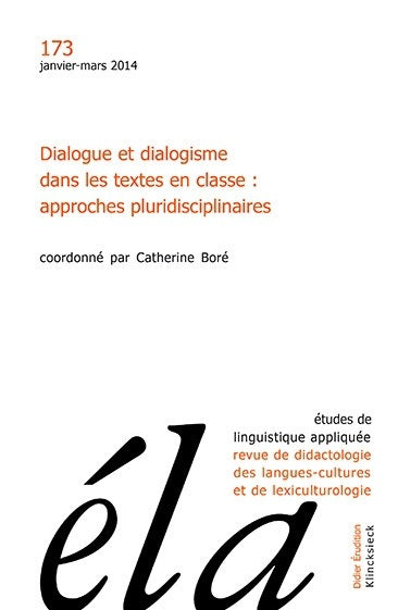 Etudes de linguistique appliquée, n° 173. Dialogue et dialogisme dans les textes en classe : approches pluridisciplinaires Social Sciences