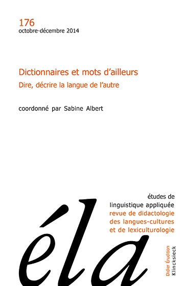 Etudes de linguistique appliquée, n° 176. Dictionnaires et mots d'ailleurs : dire, décrire la langue de l'autre Social Sciences
