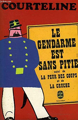 Le Gendarme est sans pitié Suivi de La Peur des coups Théodore cherche des allumettes Et La Cruche (Le Livre de poche) book
