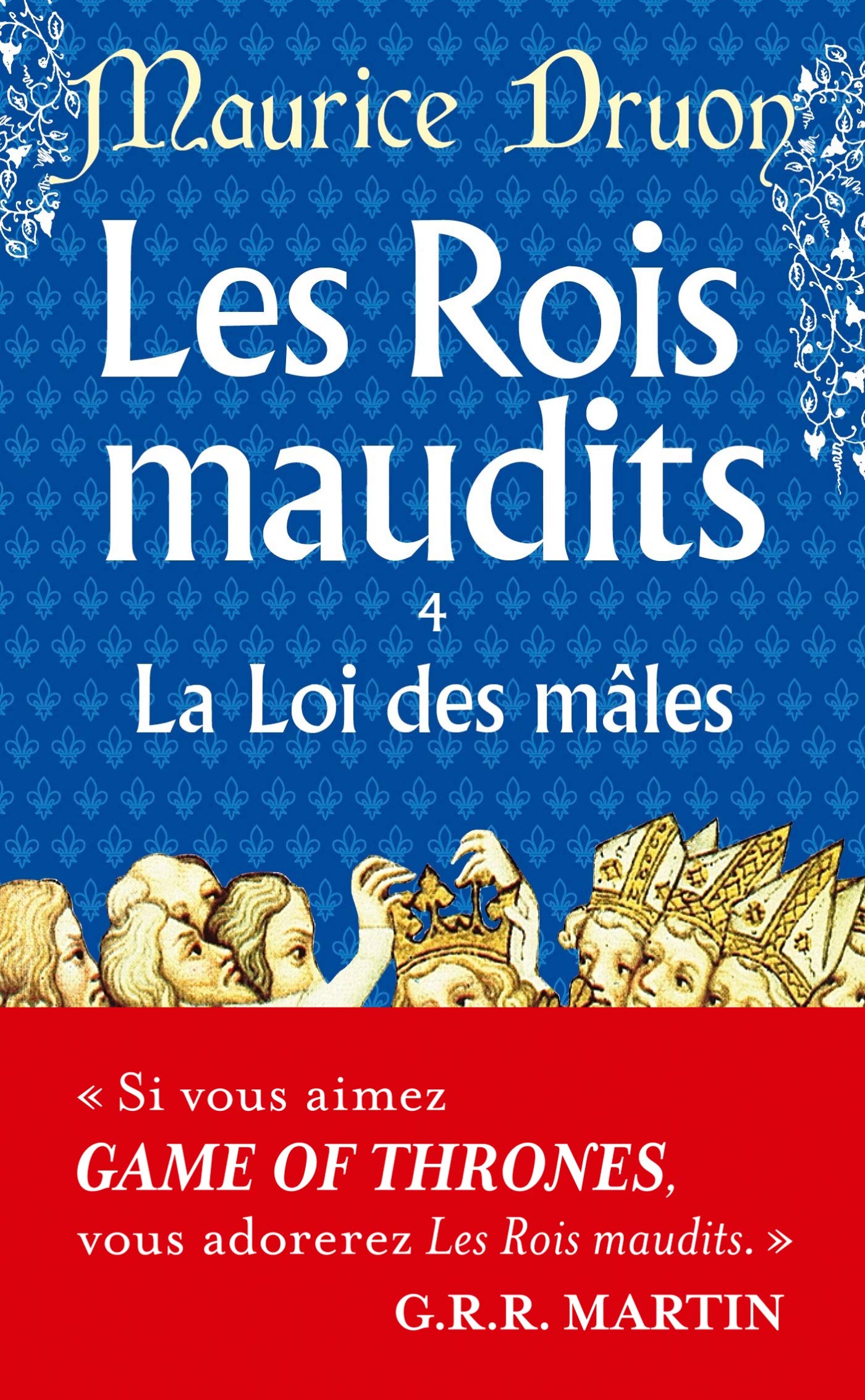 Les Rois maudits, tome 4 : La Loi des Mâles: La Loi des males Contemporary literature