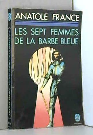 Les Sept femmes de la Barbe-Bleue : Anatole France (Le Livre de poche) Books