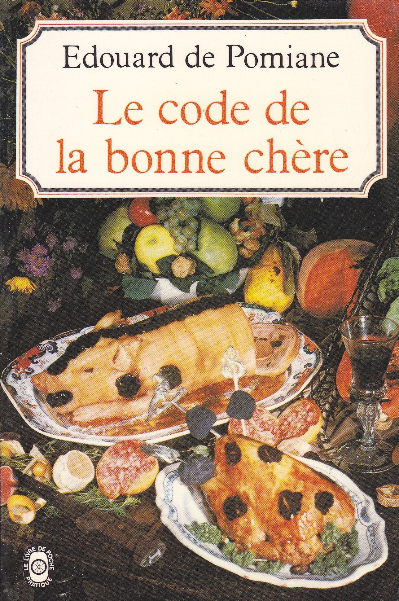 Le Code de la bonne chère : 700 recettes simples (Le Livre de poche) book