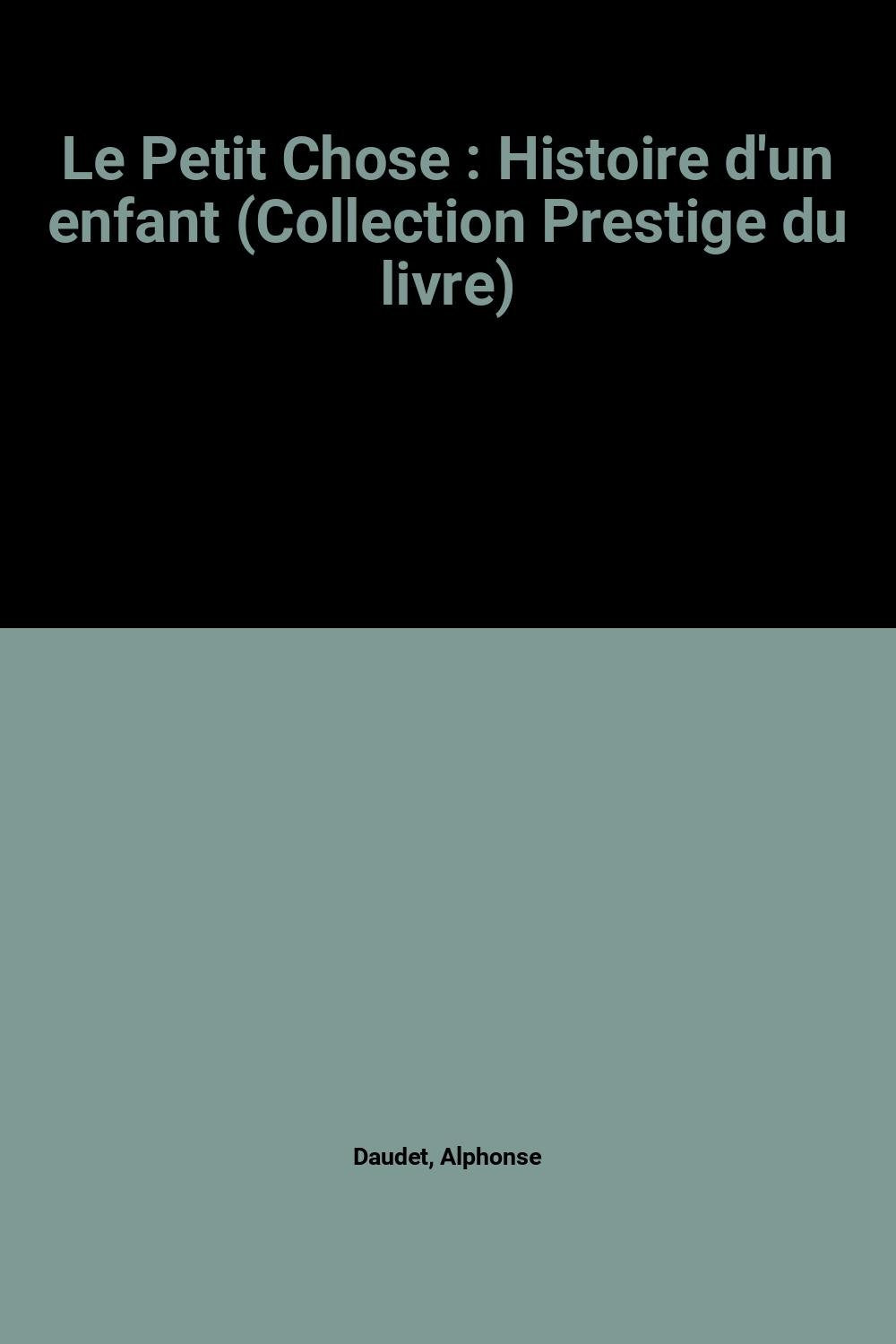 Le Petit Chose : Histoire d'un enfant (Collection Prestige du livre) book