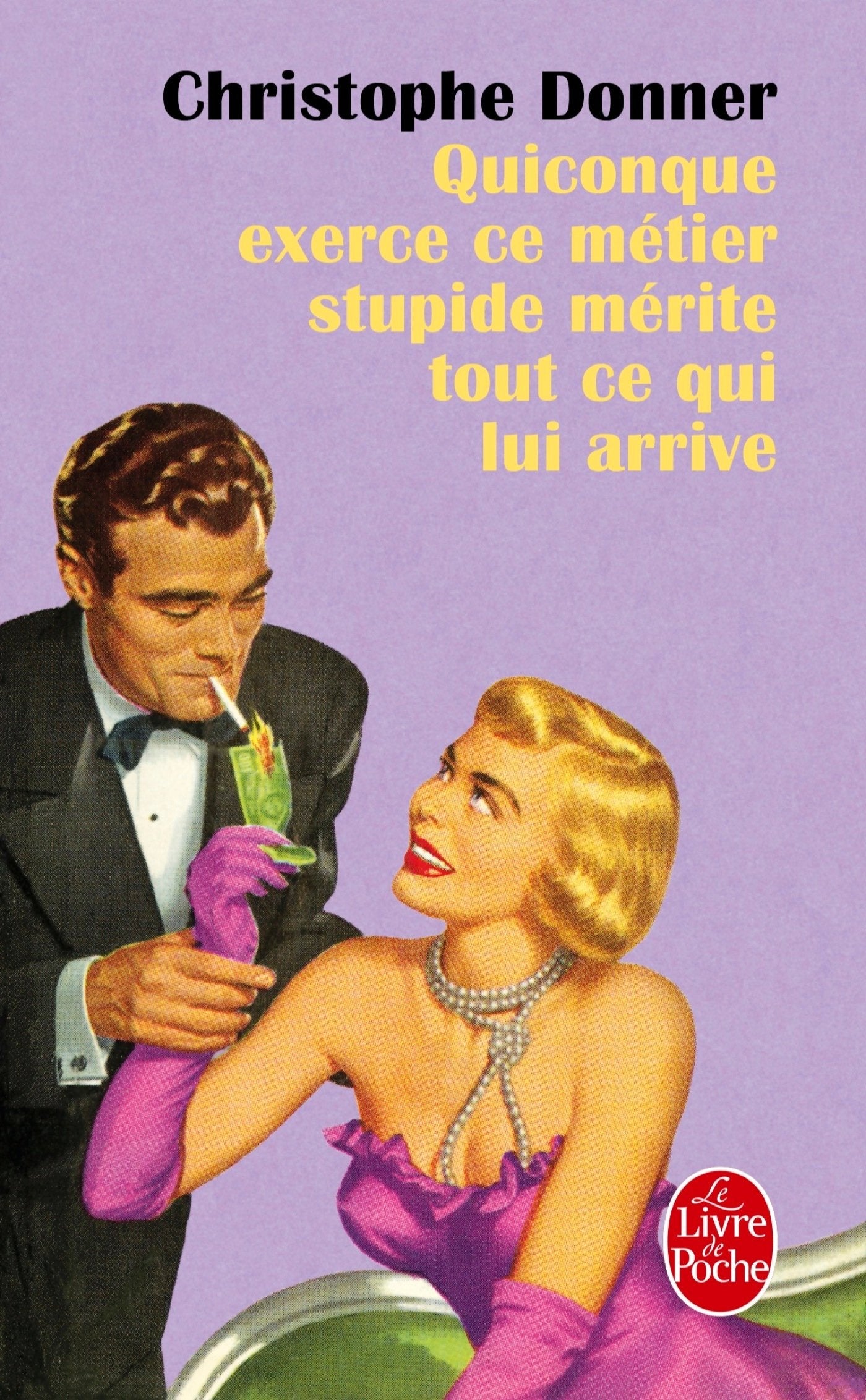 Quiconque exerce ce métier stupide mérite ce qui lui arrive book