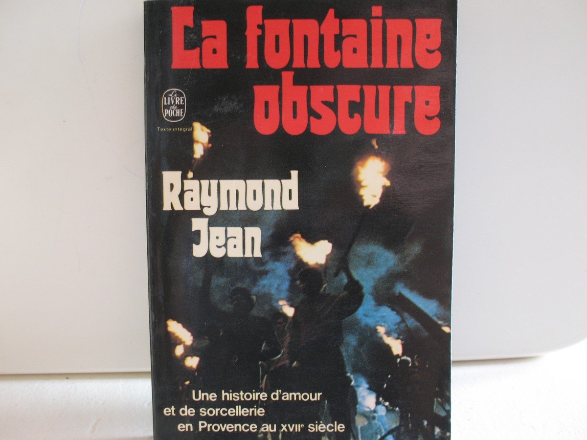 la fontaine obscure. Une histoire d'amour et de sorcellerie en provence au XVII° siecle Books